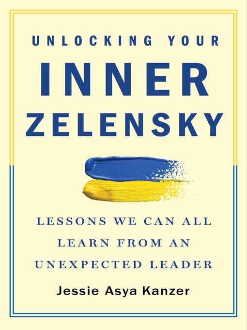 Title details for Unlocking Your Inner Zelensky by Jessie Asya Kanzer - Available